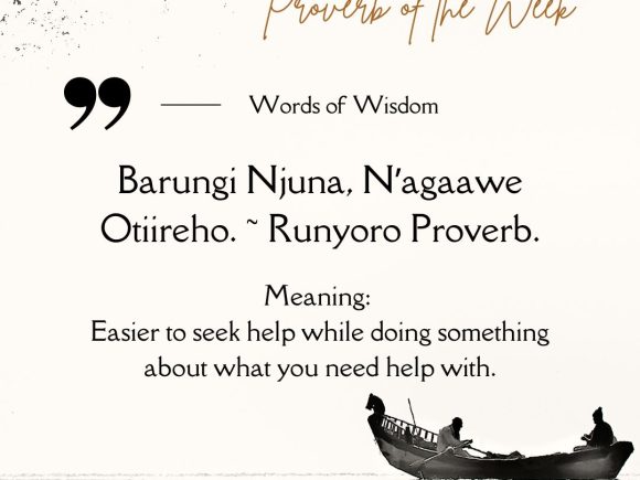 “Barungi Njuna, N’agaawe Otiireho”. ~ Runyoro Proverb.